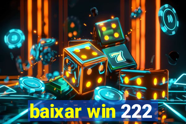 baixar win 222