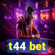 t44 bet