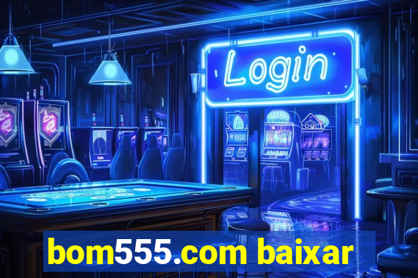 bom555.com baixar