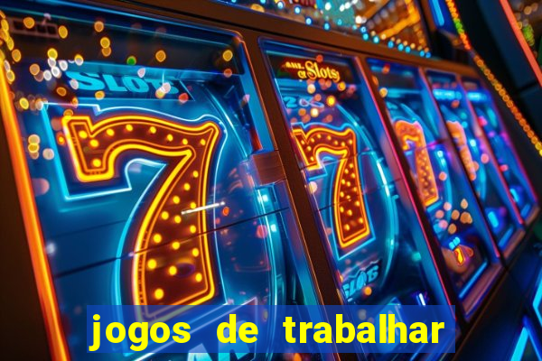 jogos de trabalhar para ganhar dinheiro