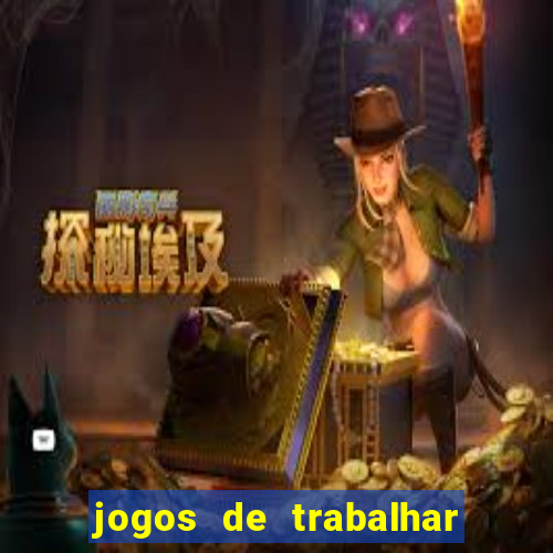 jogos de trabalhar para ganhar dinheiro