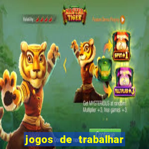 jogos de trabalhar para ganhar dinheiro