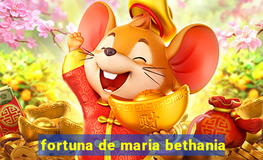 fortuna de maria bethania