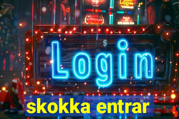 skokka entrar