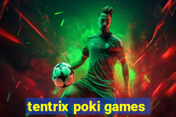 tentrix poki games