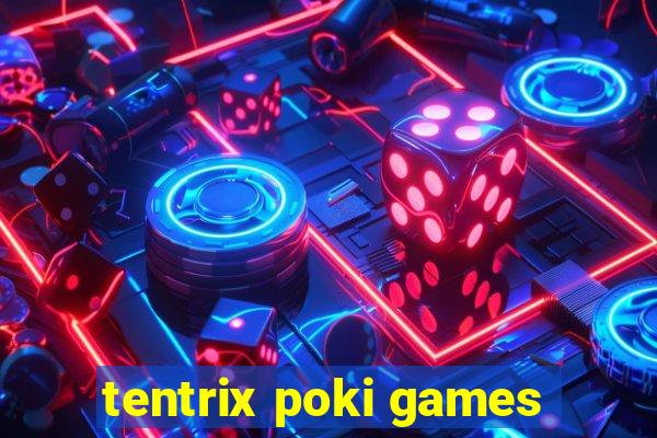 tentrix poki games