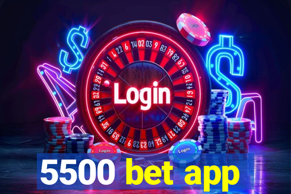 5500 bet app