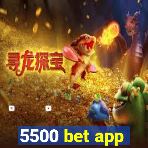 5500 bet app