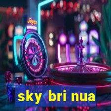 sky bri nua