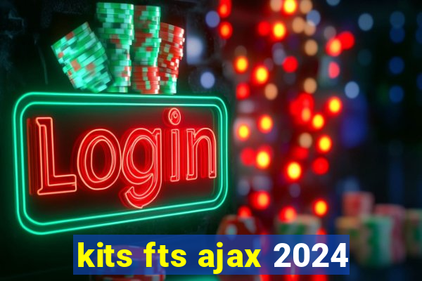 kits fts ajax 2024