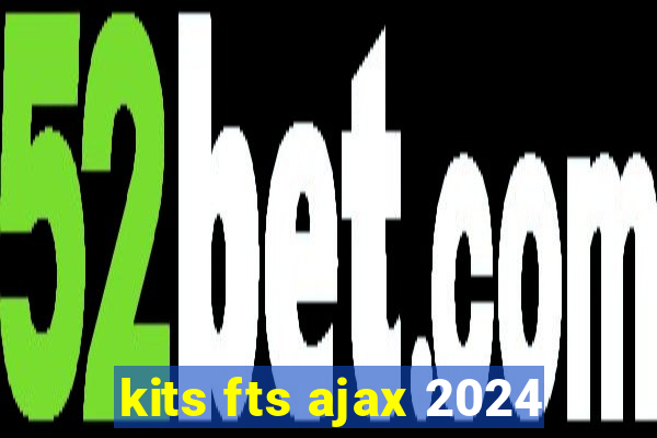 kits fts ajax 2024