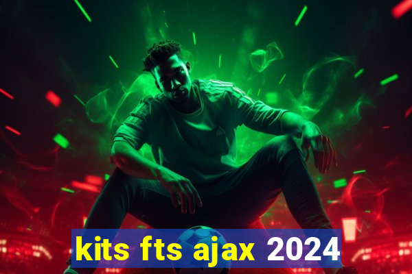 kits fts ajax 2024