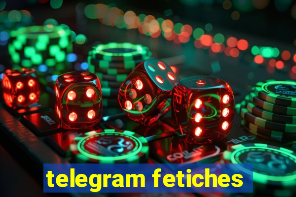 telegram fetiches