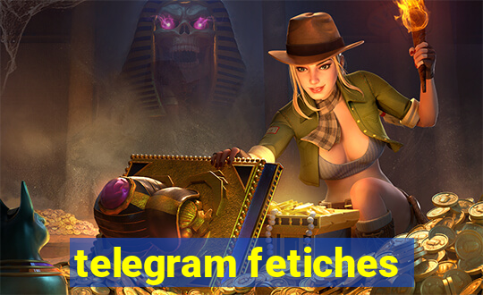 telegram fetiches