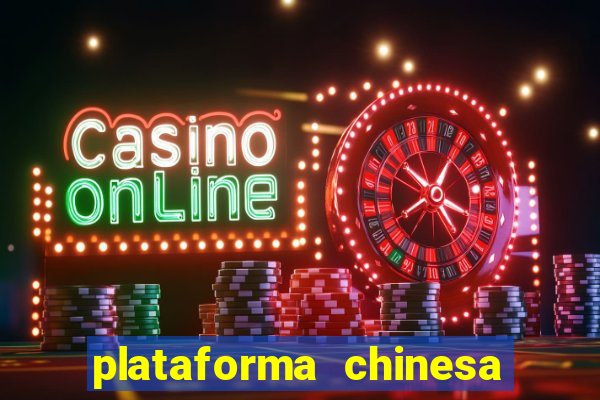 plataforma chinesa do tigrinho