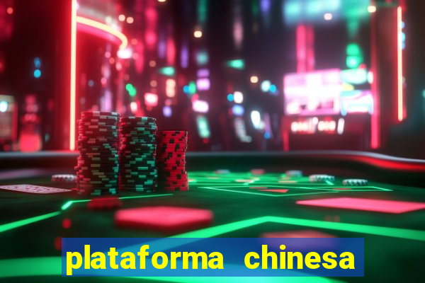 plataforma chinesa do tigrinho