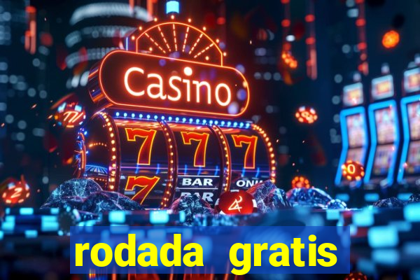 rodada gratis estrela bet