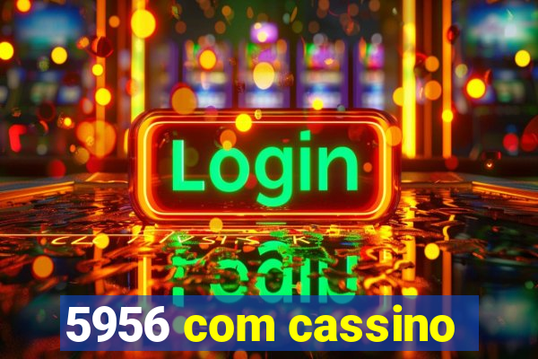 5956 com cassino