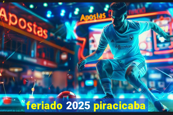 feriado 2025 piracicaba