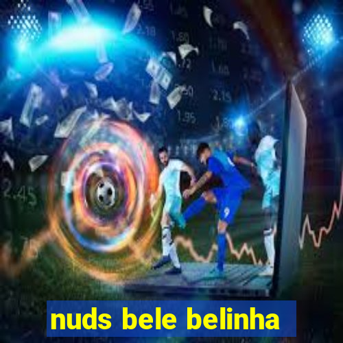 nuds bele belinha