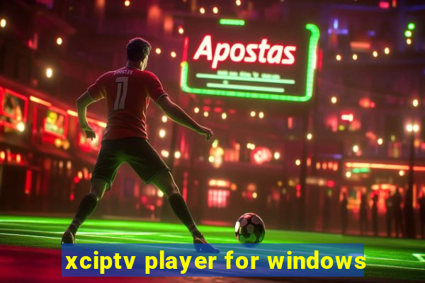 xciptv player for windows