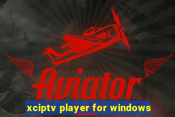 xciptv player for windows