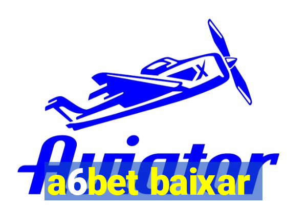 a6bet baixar