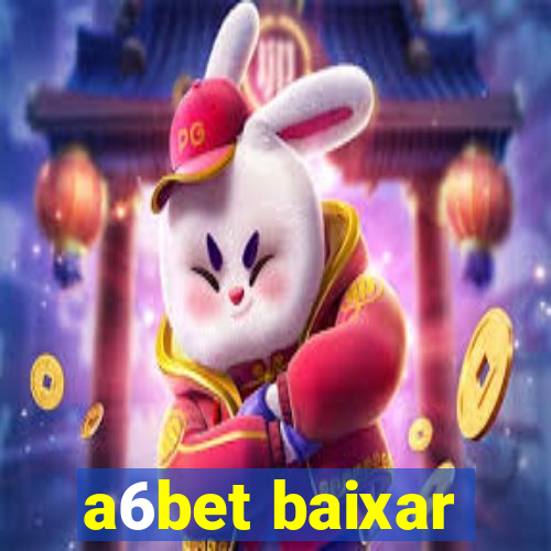 a6bet baixar