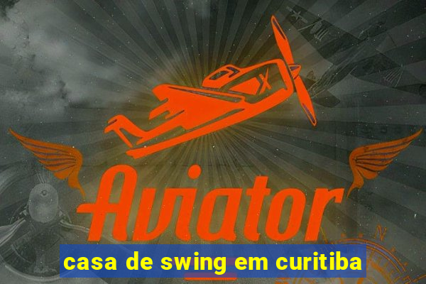 casa de swing em curitiba