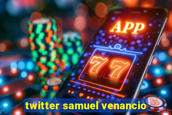 twitter samuel venancio