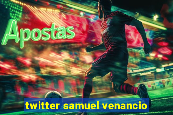 twitter samuel venancio