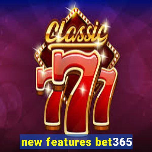 new features bet365