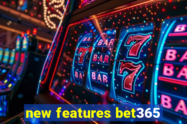 new features bet365