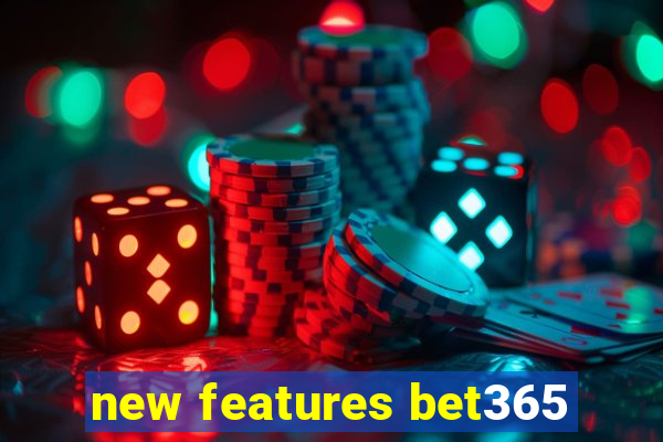 new features bet365