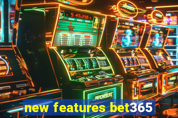 new features bet365