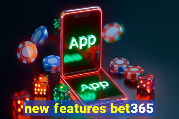 new features bet365