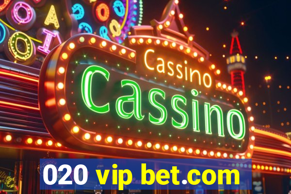 020 vip bet.com