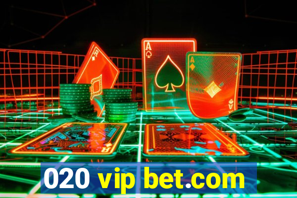 020 vip bet.com