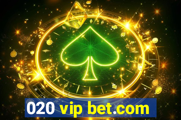 020 vip bet.com