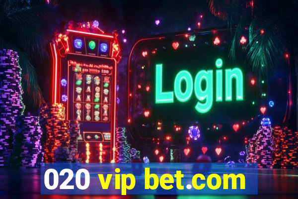 020 vip bet.com