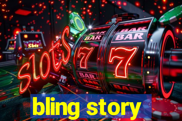 bling story