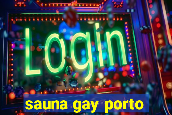 sauna gay porto