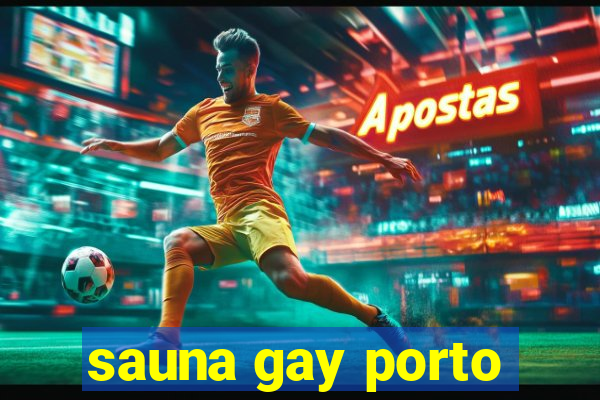 sauna gay porto