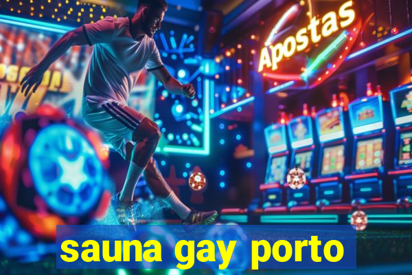 sauna gay porto