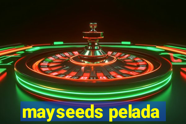 mayseeds pelada