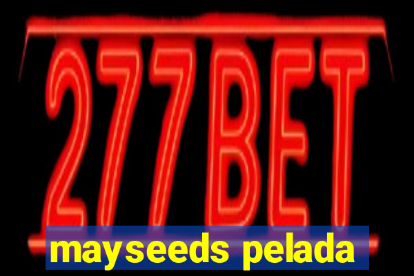 mayseeds pelada