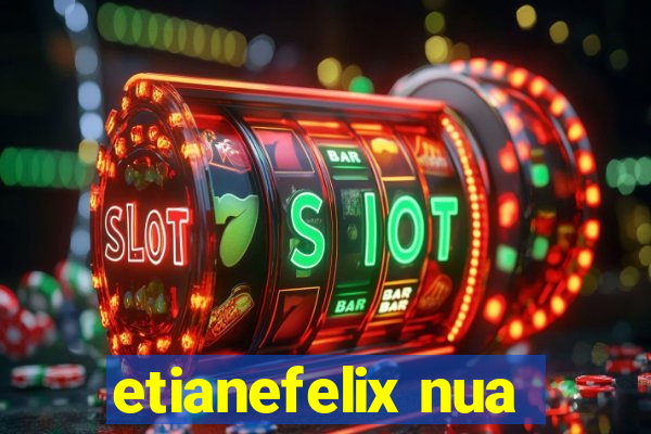 etianefelix nua