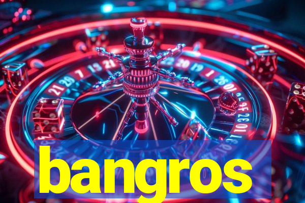 bangros