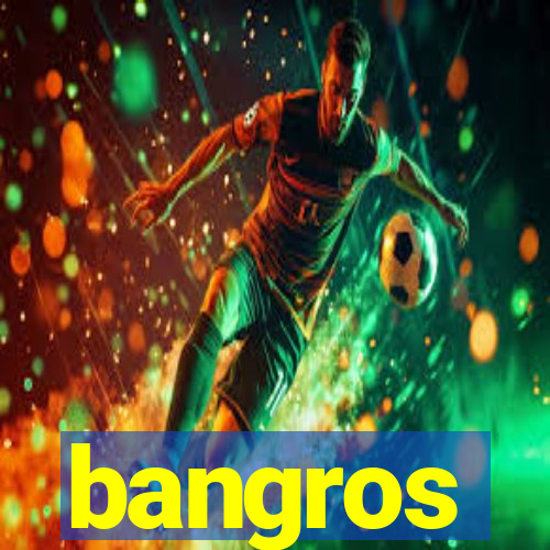 bangros