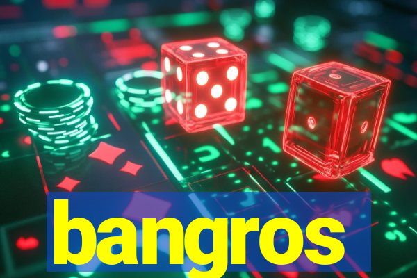 bangros